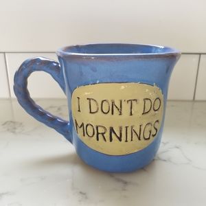 4/$20 funky unique quirky blue heavy ceramic coffee tea mug I don't do mornings